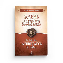 Dix Règles Dans La Purification De L'Âme - Abd Ar-Razzâq Al-Badr - Ibn Badis