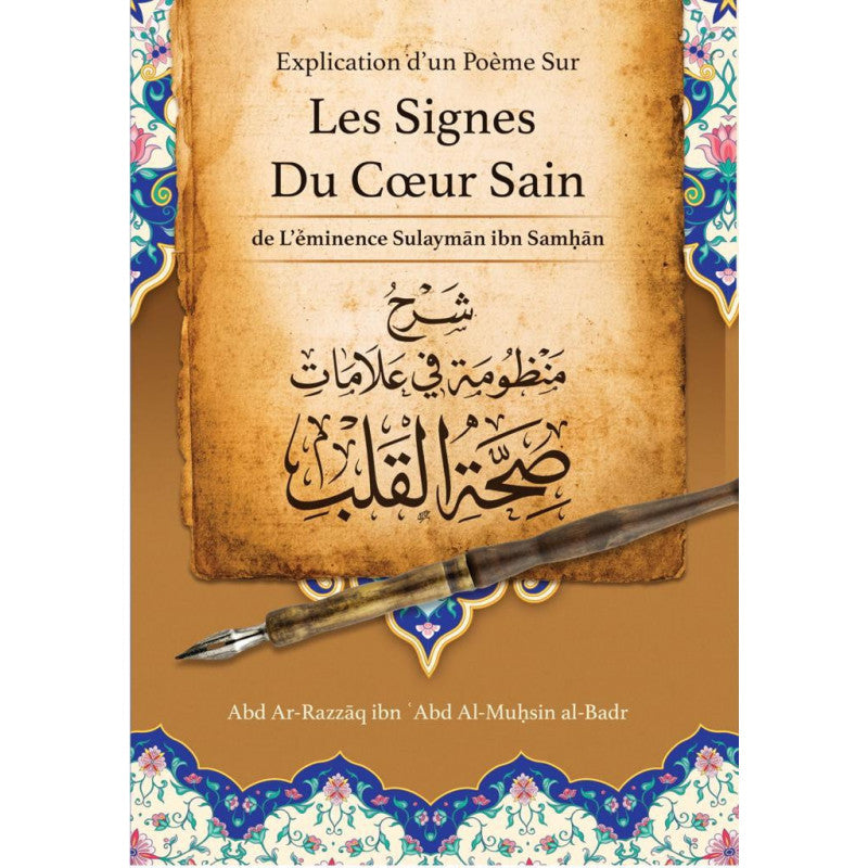 Explication D'un Poème Sur Les Signes Du Cœur Sain , De L'éminence Sulaymãn Samhãn, Par Abd Ar-Razzâq Abd Al-Muhsin Al-Badr - Librairie Al Minhaj