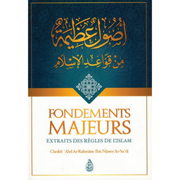 Fondements Majeurs Extraits Des Règles De L'Islam, De Abd Ar-Rahmâne Ibn Nâsser As-Sa'di - Librairie Al Minhaj