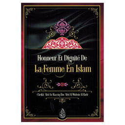 Honneur Et Dignité De La Femme En Islam, De Cheikh 'Abd Ar Razzâq Ibn 'Abd Al Muhsin Al Badr - Librairie Al Minhaj