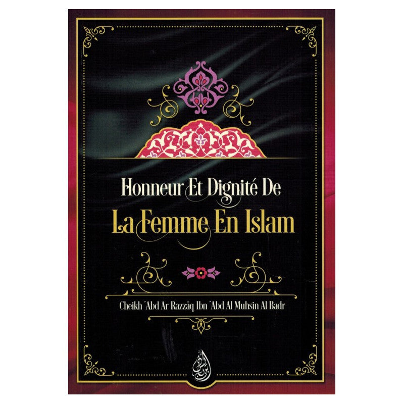 Honneur Et Dignité De La Femme En Islam, De Cheikh 'Abd Ar Razzâq Ibn 'Abd Al Muhsin Al Badr - Librairie Al Minhaj
