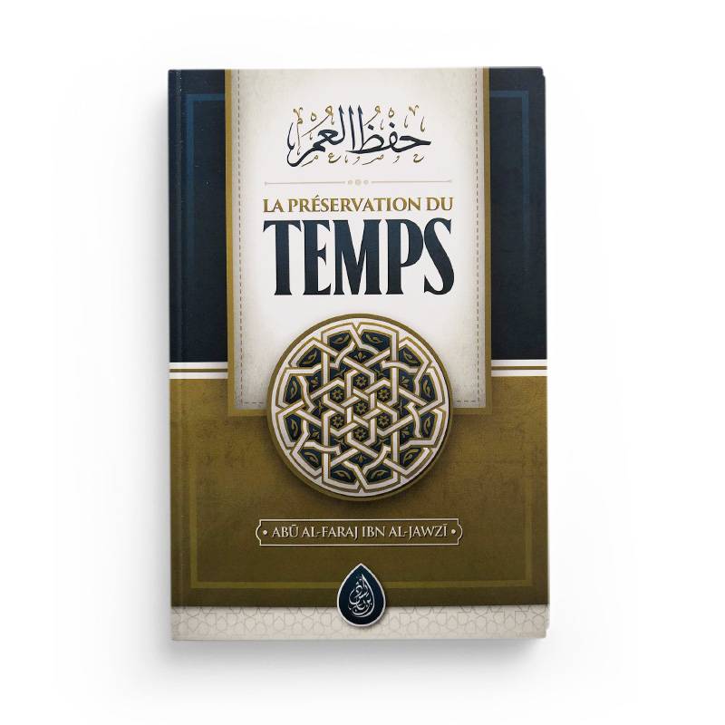 La Préservation Du Temps, De Abū Al-Faraj Ibn Al-Jawzī - Librairie Al Minhaj