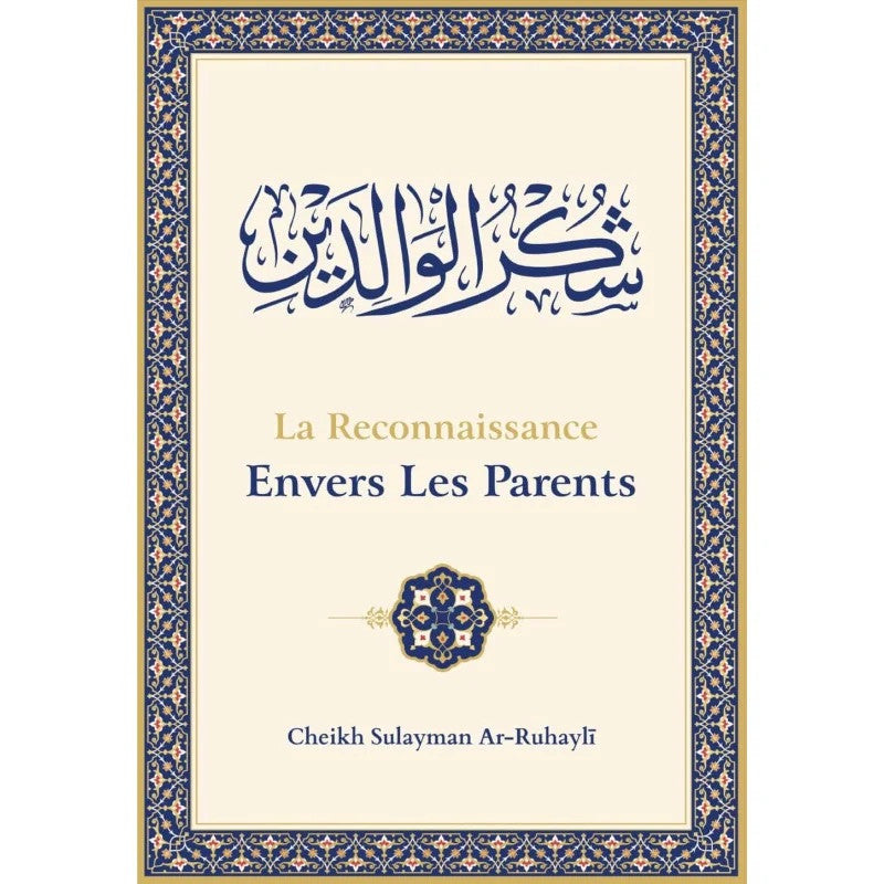 La Reconnaissance Envers Les Parents, De Sulayman Ar-Ruhayli - Librairie Al Minhaj