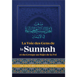 La Voie Des Gens De La Sunnah Et Du Groupe Au Sujet De La Foi, De Dr Sâlih Ibn Fawzân Al Fawzân - Librairie Al Minhaj