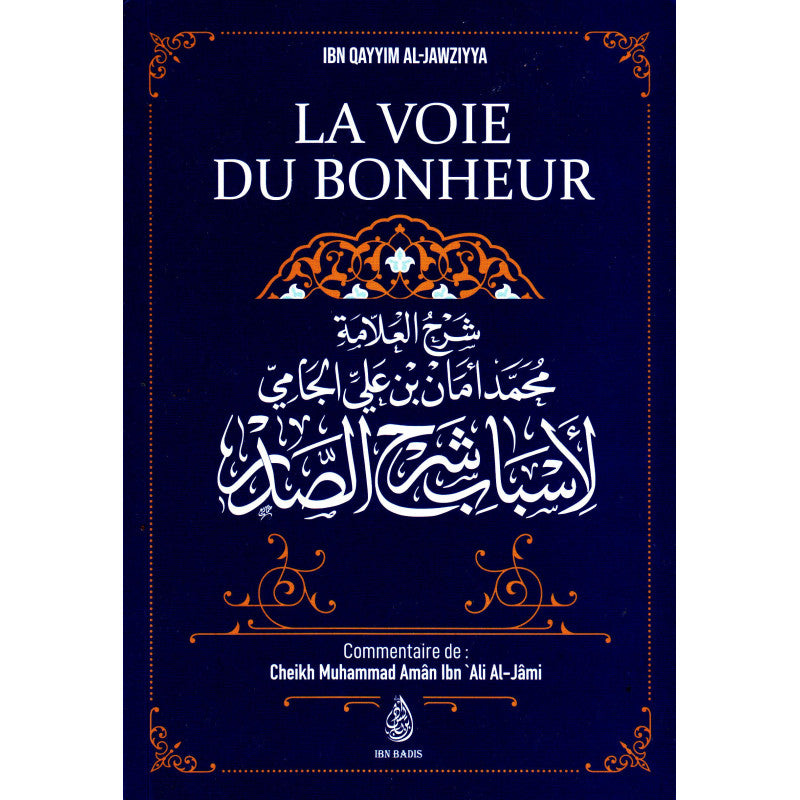 La Voie Du Bonheur, D'Ibn Qayyim Al-Jawziyya, Commentaire De Muhammad Amân Ibn 'Ali Al-Jâmi - Librairie Al Minhaj