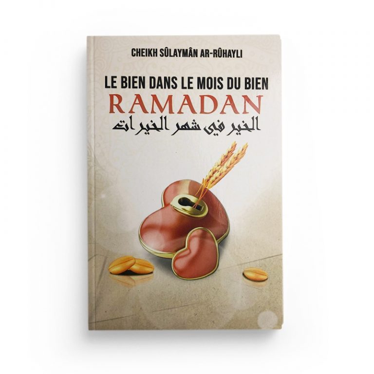 Le Bien Dans Le Mois Du Bien Ramadan, De Cheikh Sûlaymân Ar-Rûhayli - Librairie Al Minhaj