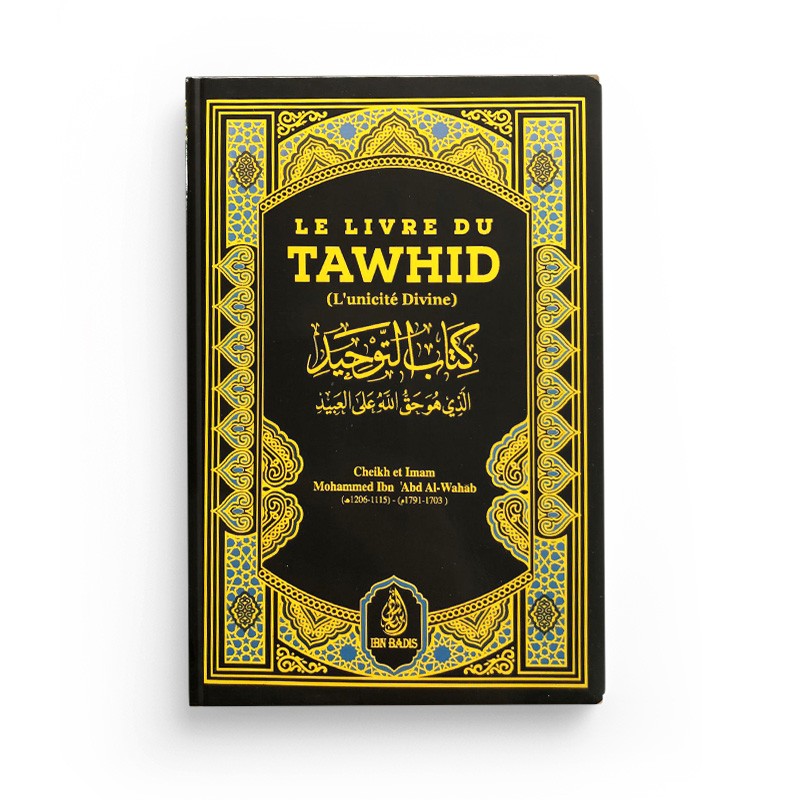 Le Livre De Tawhid (L'unicité Divine) Mohammed IbnAbd Al-Wahab 1791-1703 - Librairie Al Minhaj