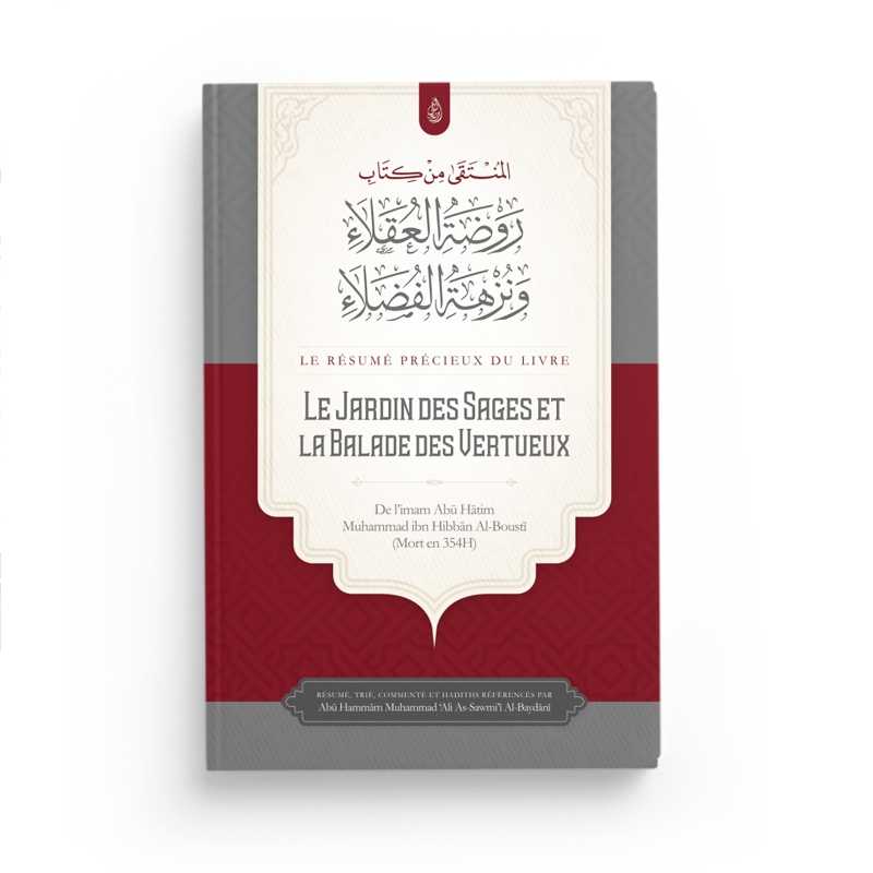 Le Précieux Résumé Du Livre : Le Jardin Des Sages Et La Balade Des Vertueux - Abou Hâtim Al-Busti - Éditions Ibn Badis