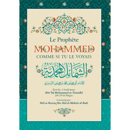 Le Prophète Mohammed Comme Si Tu Le Voyais, De At-Tirmidhi, Commenté Par Abd Ar-Razzaq Al-BADR - Librairie Al Minhaj