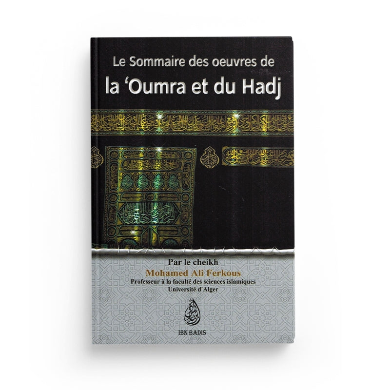 Le Sommaire Des Œuvres De La 'Oumra Et Du Hadj, Par Le Cheikh Mohamed Ali Ferkous - Librairie Al Minhaj