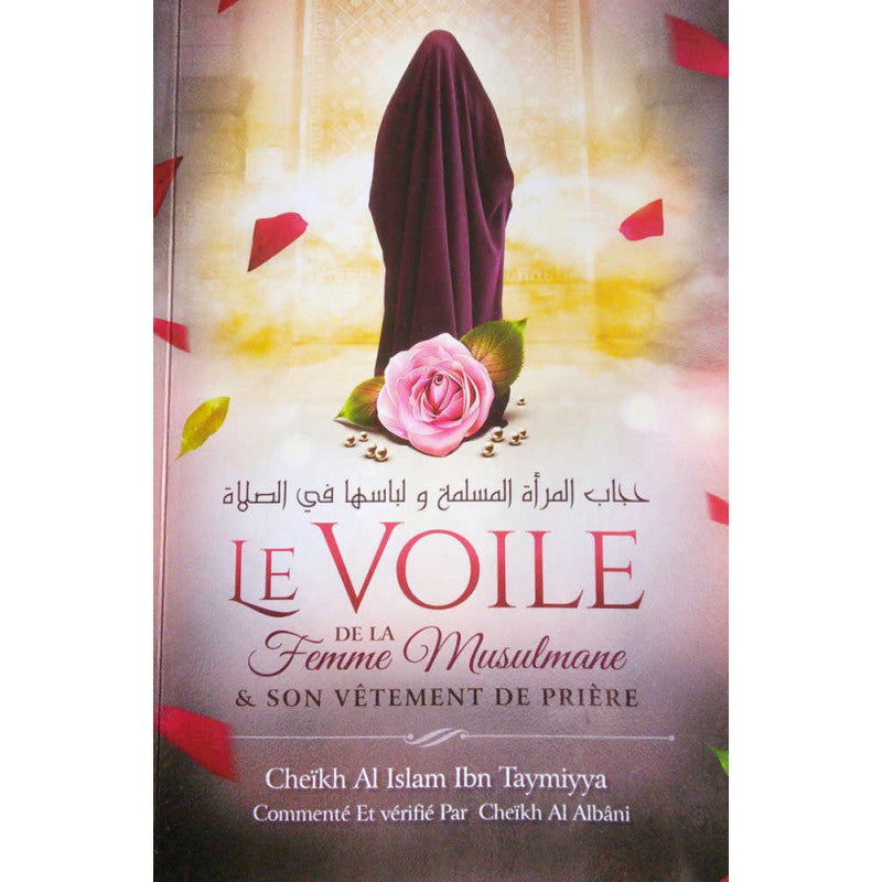 Le Voile De La Femme Musulmane & Son Vêtement De Prière, De Ibn Taymiyya, Commenté Et Vérifié Par Al Albâni - Librairie Al Minhaj
