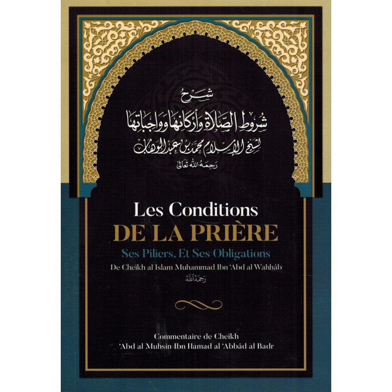 Les Conditions De La Prière, Ses Piliers, Et Ses Obligations, De Muhammad Ibn Abd Al-Wahhâb, Commentaire De Al 'Abbâd Al Badr - Librairie Al Minhaj