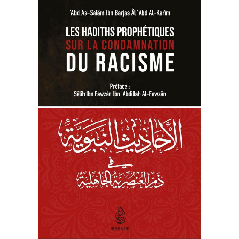 Les Hadiths Prophétiques Sur La Condamnation Du Racisme, De 'Abd As-Salâm Ibn Barjas Âl 'Abd Al-Karim - Librairie Al Minhaj