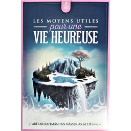 Les Moyens Utiles Pour Une Vie Heureuse, De Abd Ar-Rahmane As-Sa'di, Bilingue (Français - Arabe) - Librairie Al Minhaj
