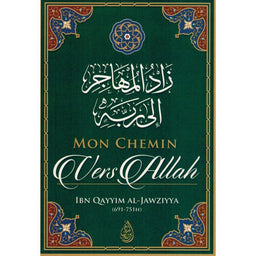 Mon Chemin Vers Allah, De Ibn Qayyim Al-Jawziyya - Librairie Al Minhaj