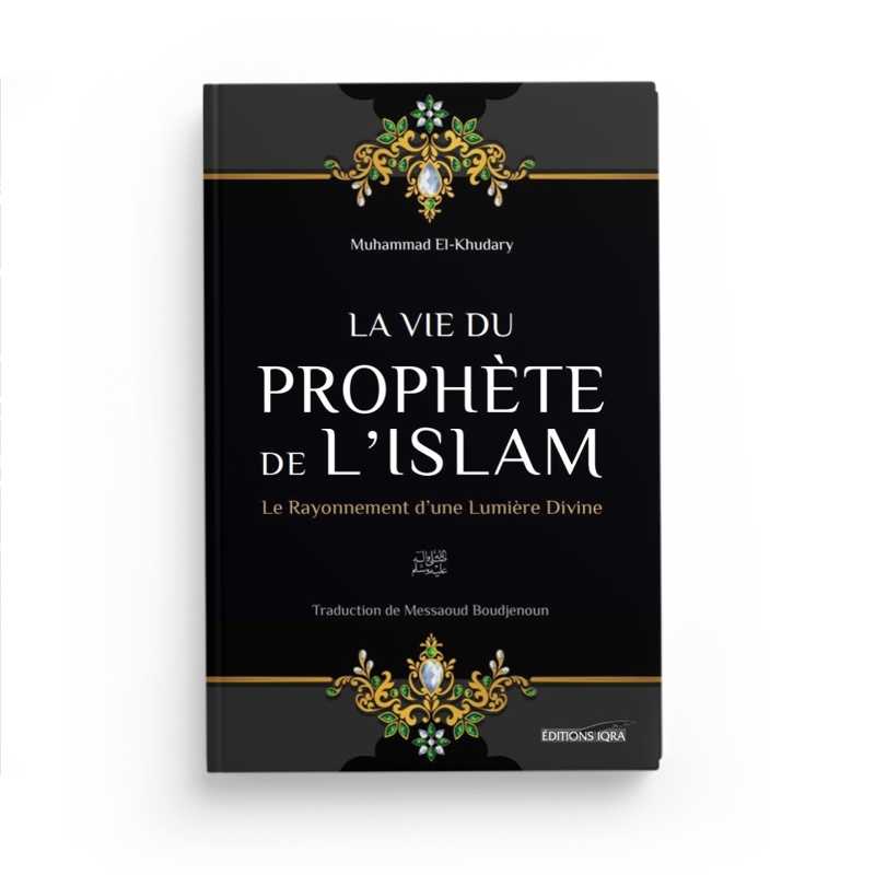 La Vie Du Prophète De L'Islam - Muhammad El-Khudary - Éditions Iqra - Librairie Al Minhaj