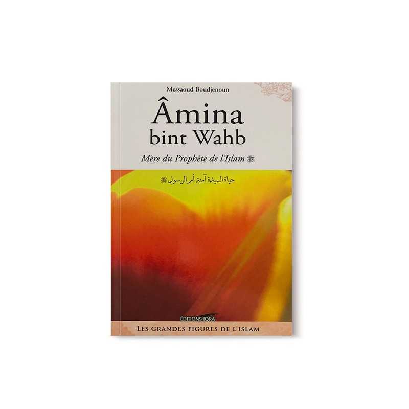 Photo de Amina Bint Wahb, Mère Du Prophète (SWS) - Messaoud Boudjenoun - Éditions Iqra - Librairie Al Minhaj