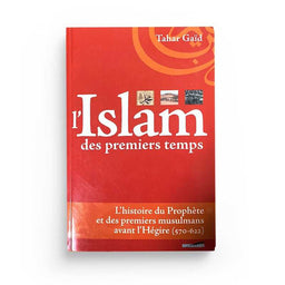 L'Islam Des Premiers Temps - Tahar Gaïd - Éditions Iqra - Librairie Al Minhaj