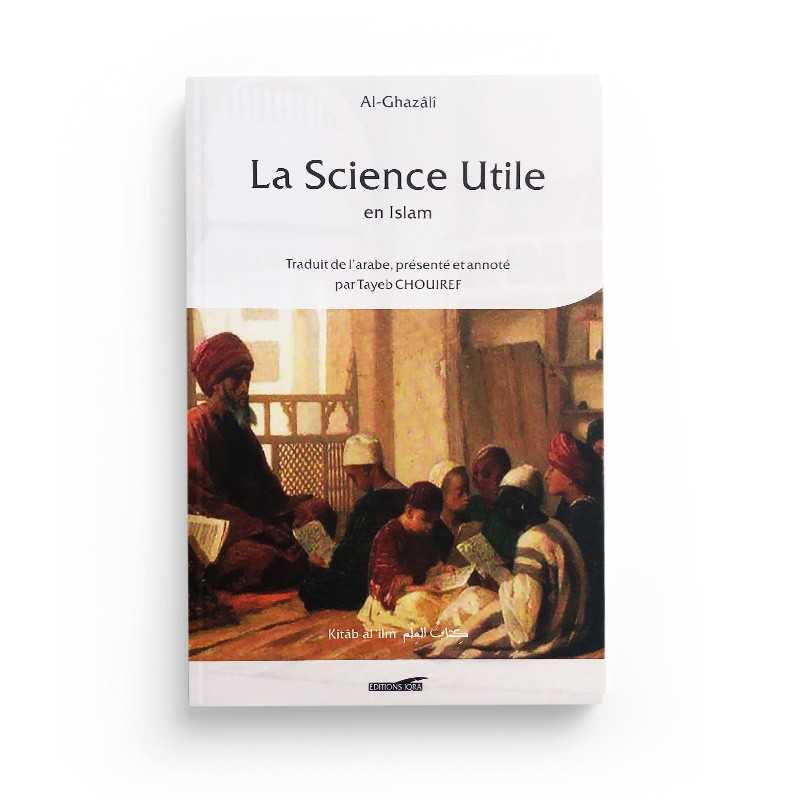 La Science Utile En Islam De L'Imam Ghazali - Éditions Iqra - Librairie Al Minhaj