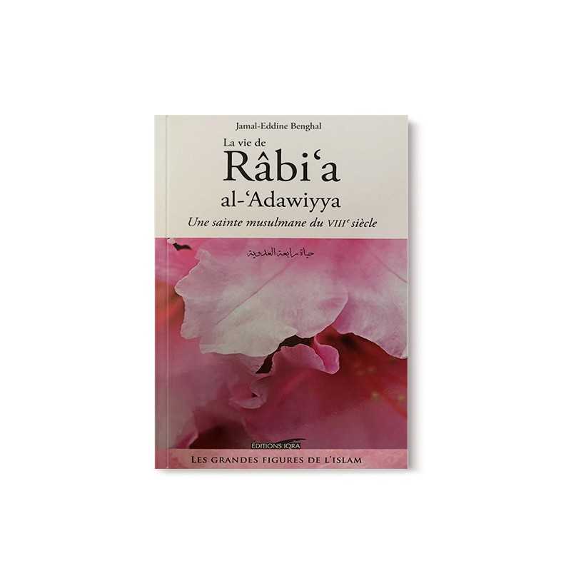 La Vie De Râbi’a Al-‘Adawiyya - Jamal-Eddine Benghal - Éditions Iqra - Librairie Al Minhaj