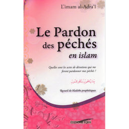 Le Pardon Des Péchés En Islam - D'après L'Imam Al-Adra'î - Librairie Al Minhaj
