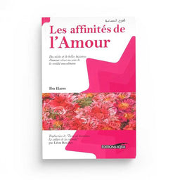Les Affinités De L'Amour - Ibn Hazm Al-Andaloussi - Éditions Iqra
