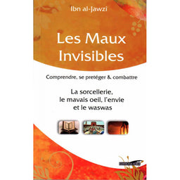 Les Maux Invisibles : Protection et Guérison contre les Influences Négatives selon Ibn Al-Jawzî - Librairie Al Minhaj