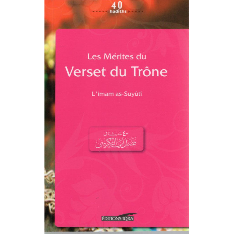 Les Mérites Du Verset Du Trône - D'après L'Imam As-Suyûti - Librairie Al Minhaj