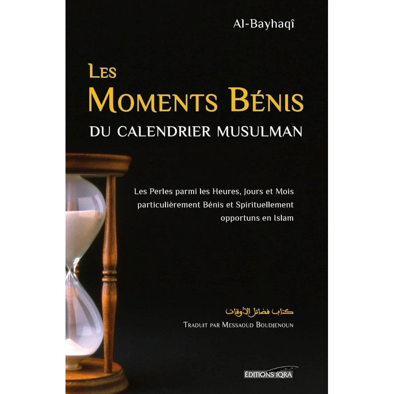 Les Moments Bénis Du Calendrier Musulman - Al-Bayhaqi - Traduction: Messaoud Boudjnoun - Éditions Iqra - Librairie Al Minhaj