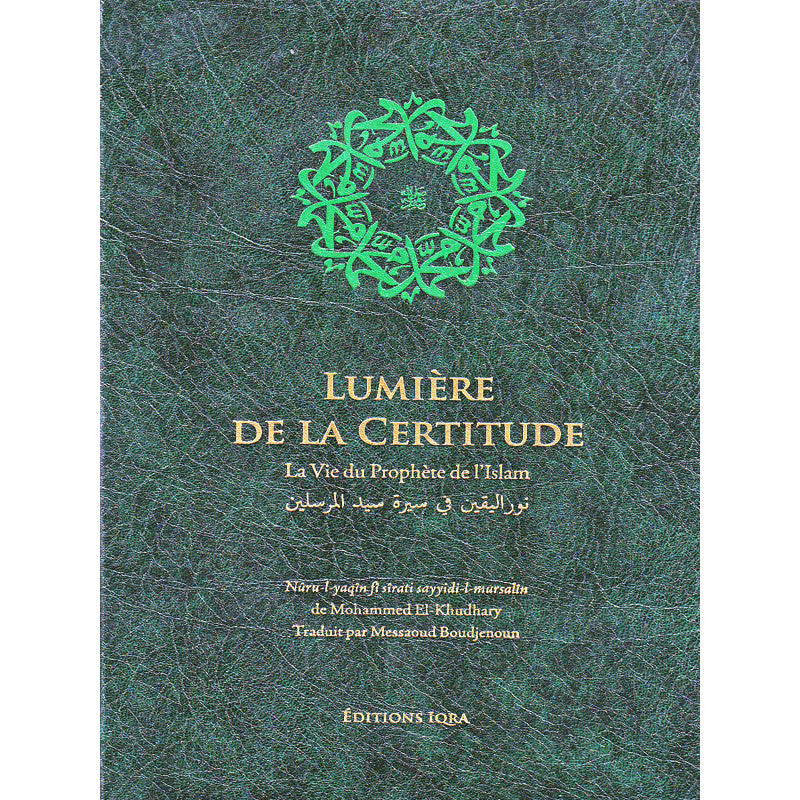Lumière De La Certitude - La Vie Du Prophète De L'Islam - Mohammed El-Khudhary - Version Cartonné - Librairie Al Minhaj