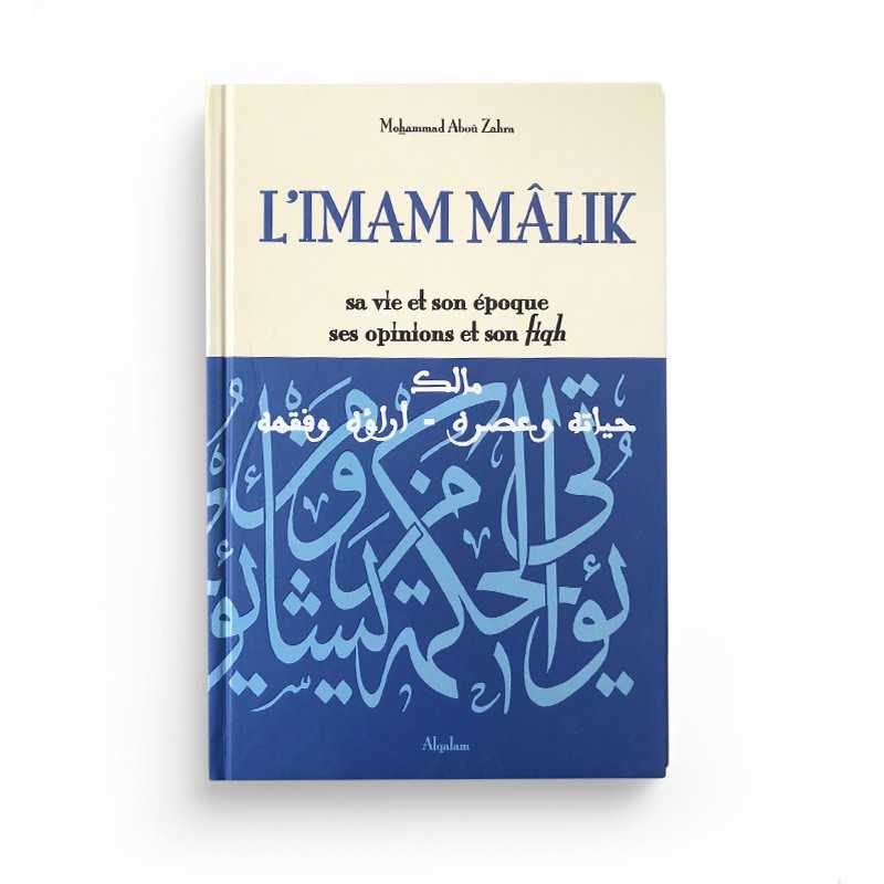 L'Imam Mâlik, Sa Vie et Son Époque, Ses Opinions et Son Fiqh - Mohammad Abou Zahra - Éditions Al Qalam - Librairie Al Minhaj
