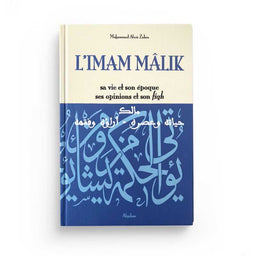 L'Imam Mâlik, Sa Vie et Son Époque, Ses Opinions et Son Fiqh - Mohammad Abou Zahra - Éditions Al Qalam - Librairie Al Minhaj