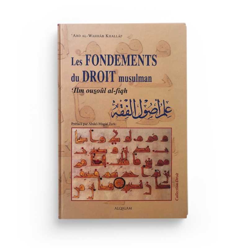 Les Fondements du Droit Musulman - Abdelwahab Khallâf - Editions Al Qalam - Librairie Al Minhaj