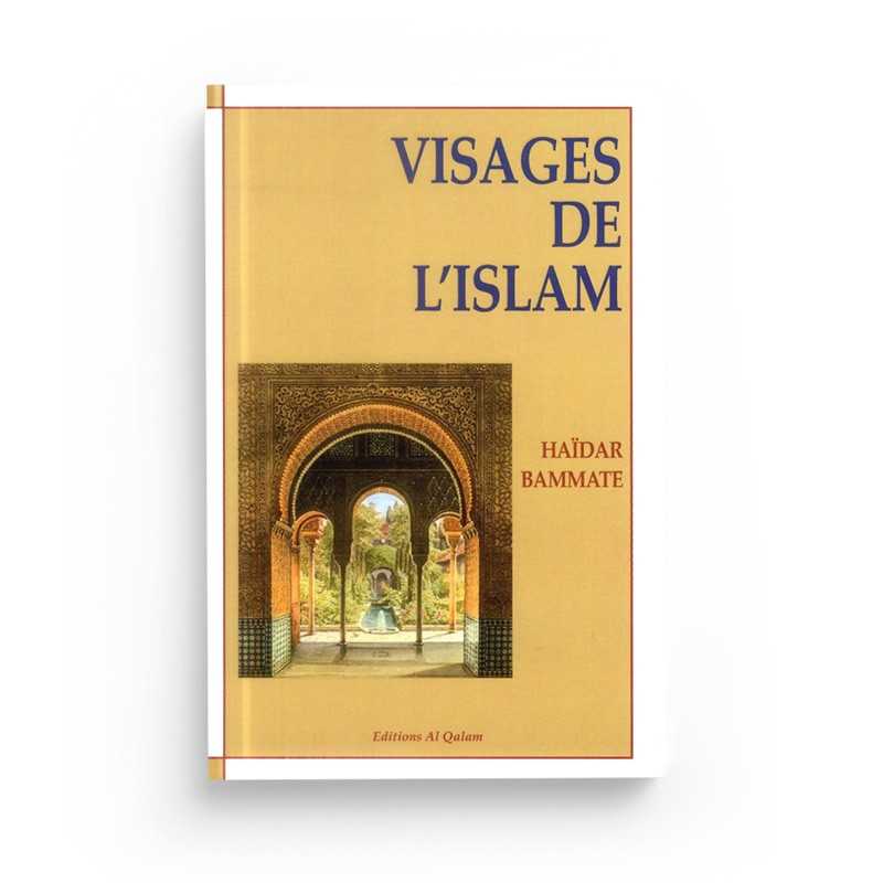 Visages de l'Islam - Haïdar Bammate - Éditions Al Qalam - Librairie Al Minhaj