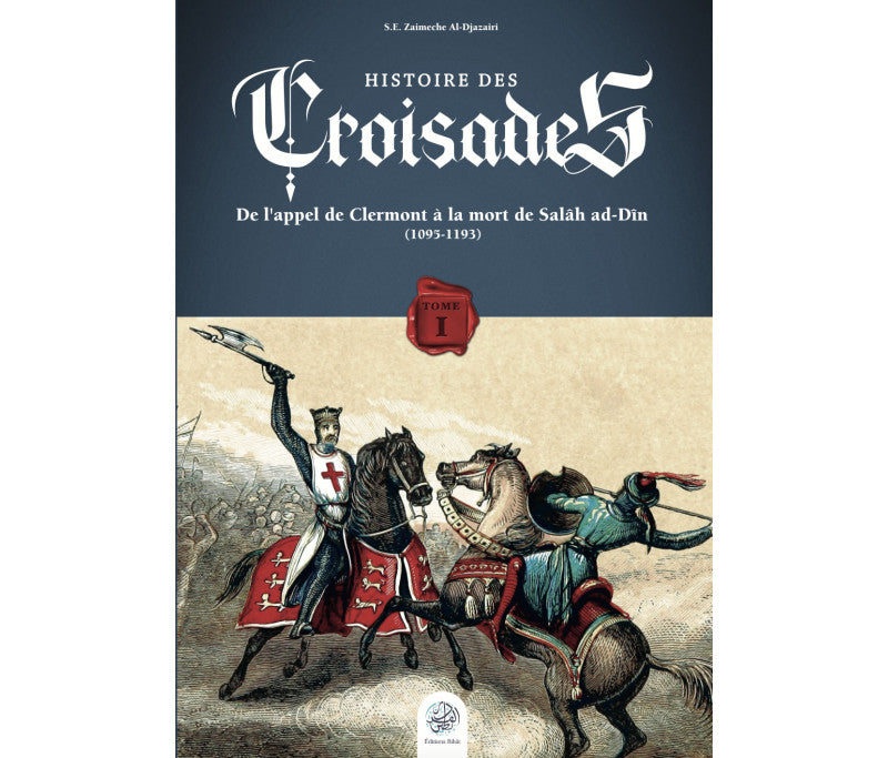 Histoire des Croisades (Tome I) - S.E Djazairi - Ribat