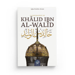 Khâlid ibn al-Walîd – La biographie - Ribat - Librairie Al Minhaj