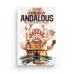 Le Roman des Andalous - une autre histoire d'Al-Andalous - 'Issâ Meyer - Editions Ribât - Librairie Al Minhaj