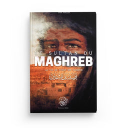 Le Sultan du Maghreb - La vie de Yusuf Ibn Tashfin - 'Issâ Meyer - Editions Ribât - Librairie Al Minhaj