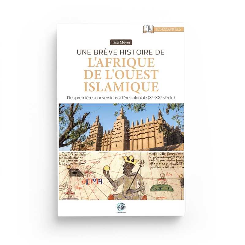Une Brève Histoire de l'Afrique de l'Ouest Islamique - 'Issa Meyer - Editions Ribât - Librairie Al Minhaj