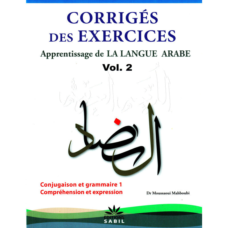 Corrigés Des Exercices Du Volume 2 - Apprentissage De La Langue Arabe - Méthode Sabil - Librairie Al Minhaj