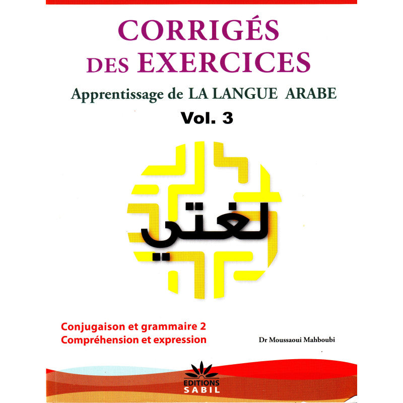Corrigés Des Exercices Du Volume 3 - Apprentissage De La Langue Arabe - Méthode Sabil - Librairie Al Minhaj