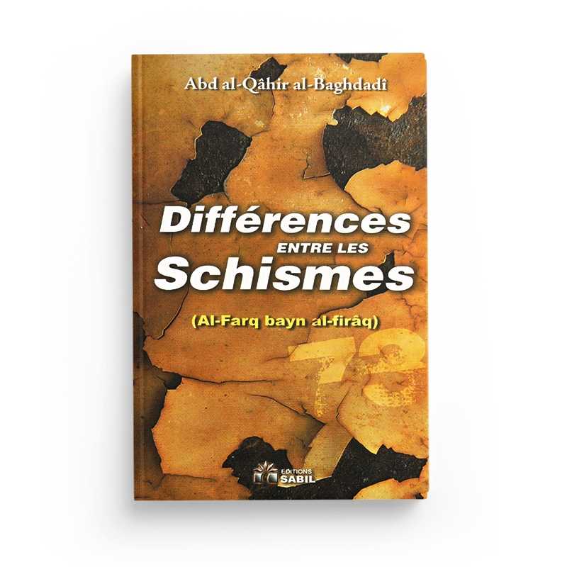 Différences Entre Les Schismes - Abd Al-Qahir Al-Baghdadi - Éditions Sabil - Librairie Al Minhaj
