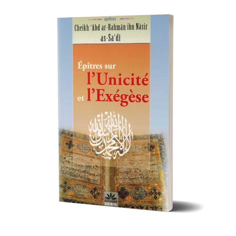 Épîtres Sur L'Unicité Et L’Exégèse - Cheikh 'Abd Ar-Rahmân Ibn Nâsir As-Sa'dî - Éditions Sabil - Librairie Al Minhaj