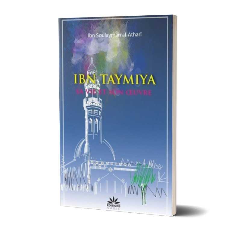 Ibn Taymiyya: Sa Vie Et Son Œuvre - Éditions Sabil - Librairie Al Minhaj
