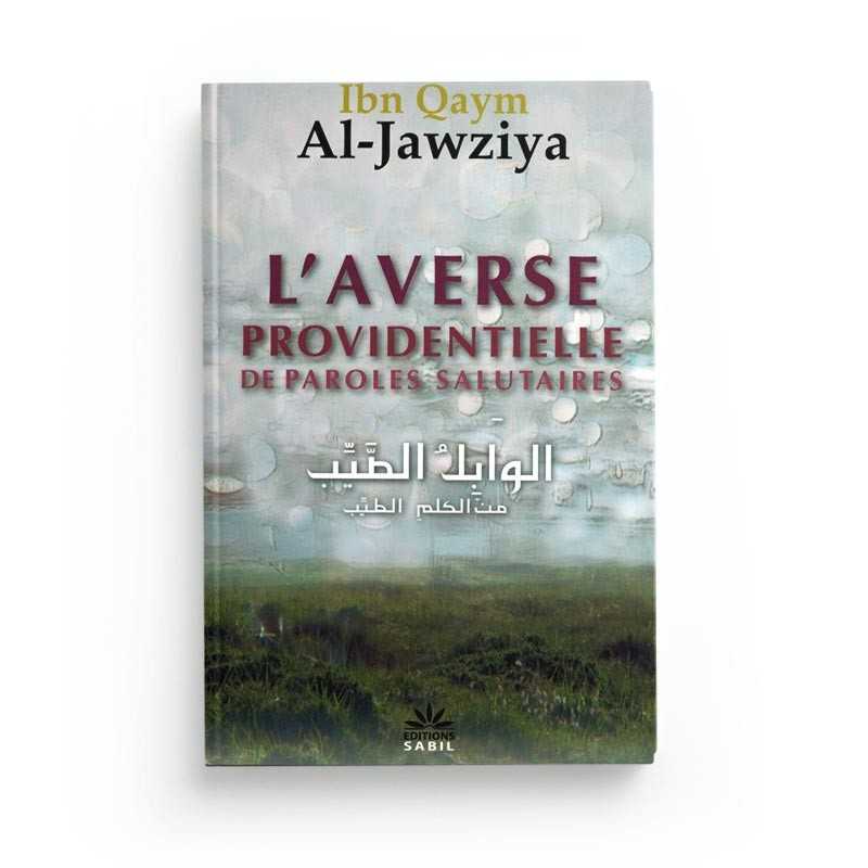 L'Averse Providentielle De Paroles Salutaires - Ibn Qayyim Al-Jawziyya - Éditions Sabil - Librairie Al Minhaj