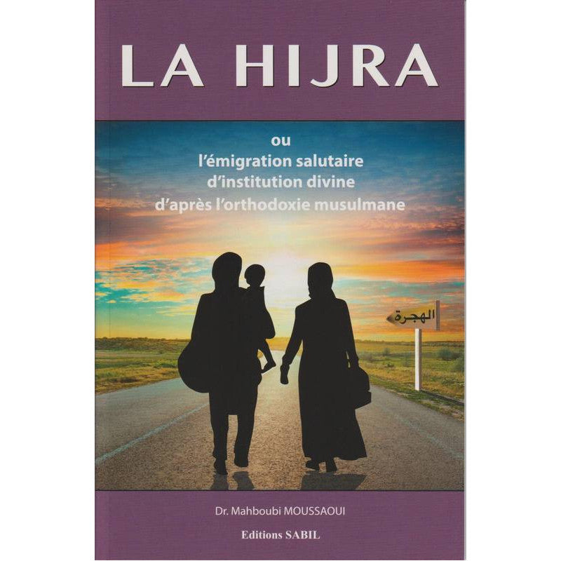 La Hijra Ou L'Émigration Salutaire D'Instruction Divine D'Après L'Orthodoxie Musulmane - Mahboubi Moussaoui - Éditions Sabil - Librairie Al Minhaj