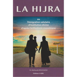 La Hijra Ou L'Émigration Salutaire D'Instruction Divine D'Après L'Orthodoxie Musulmane - Mahboubi Moussaoui - Éditions Sabil - Librairie Al Minhaj