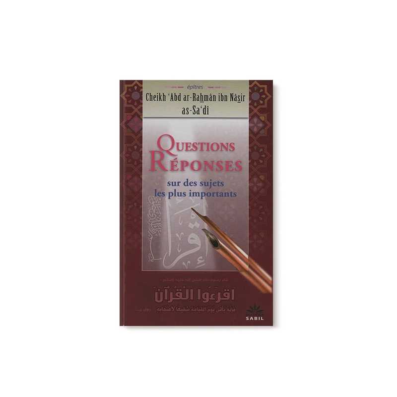 Questions Réponses Sur Des Sujets Les Plus Importants - Cheikh 'Abd Ar-Rahmân Ibn Nâsir As-Sa'dî - Éditions Sabil - Librairie Al Minhaj