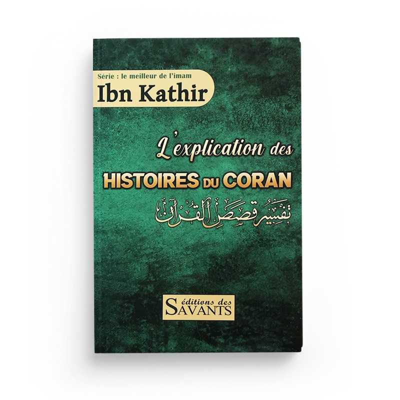 L'Explication Des Histoires Du Coran, Série Le Meilleur De L'Imam Ibn Kathîr - Éditions Des Savants - Librairie Al Minhaj