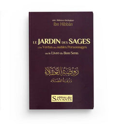 Le Jardin Des Sages &amp; Les Vertus Des Nobles Personnages : Le Livre Du Bon Sens - Ibn Hibban - Éditions Des Savants - Librairie Al Minhaj
